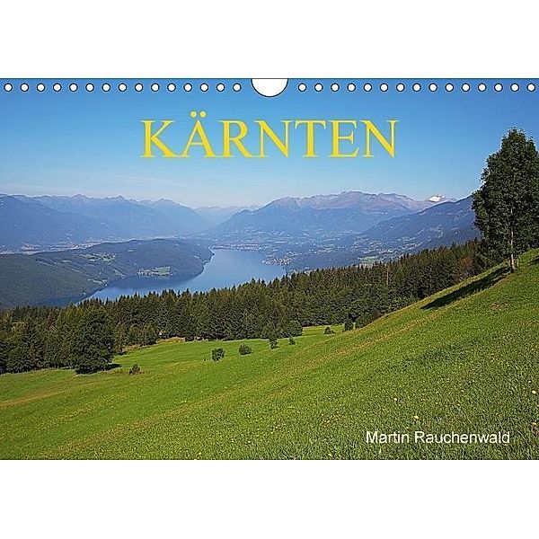 Kärnten (Wandkalender 2017 DIN A4 quer), Martin Rauchenwald
