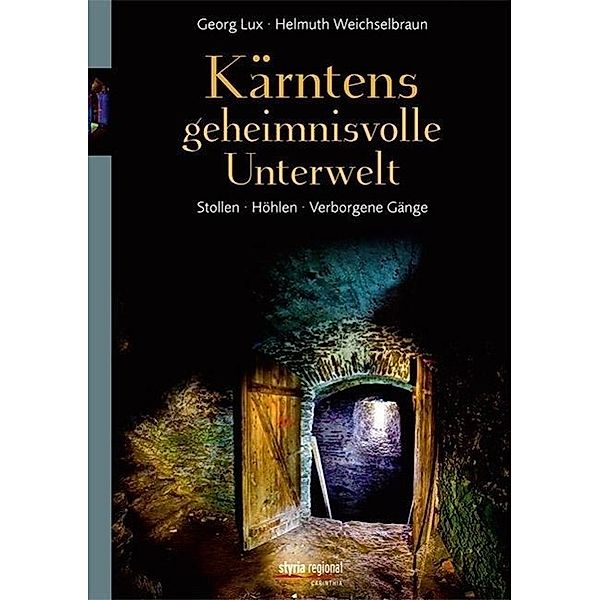 Kärntens geheimnisvolle Unterwelt, Georg Lux, Helmuth Weichselbraun