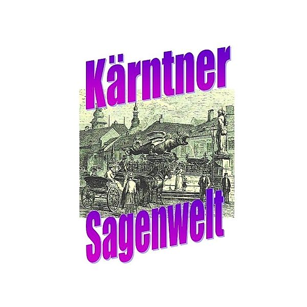 Kärntner Sagenwelt, Friedrich Moser