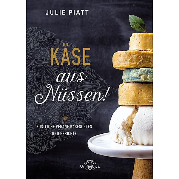 Käse aus Nüssen!, Julie Piatt