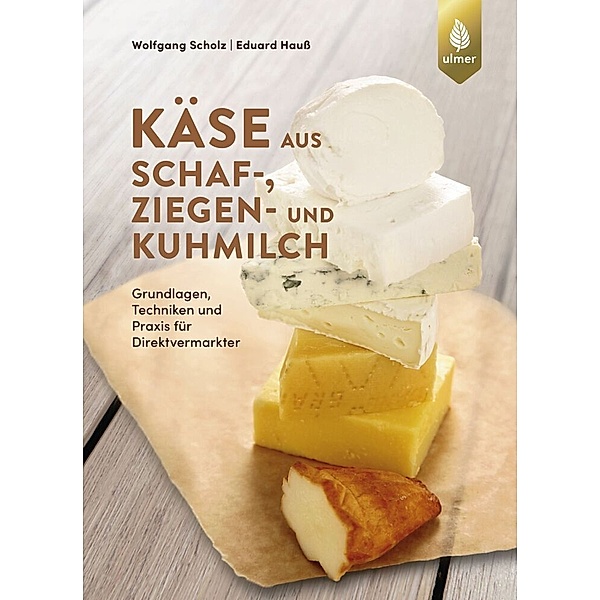 Käse aus Schaf-, Ziegen- und Kuhmilch, Wolfgang Scholz, Eduard Hauss