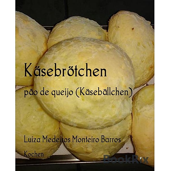 Käsebrötchen, Luiza Medeiros Monteiro Barros