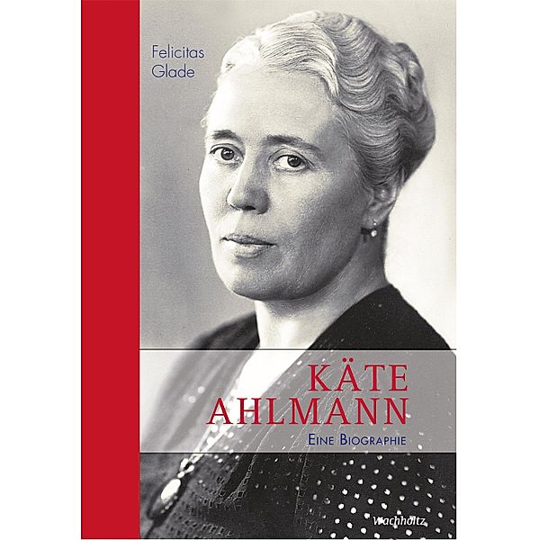 Käte Ahlmann, Felicitas Glade