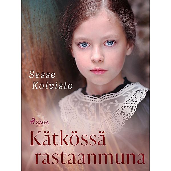 Kätkössä rastaanmuna / Alma-Reetan elämä Bd.1, Sesse Koivisto