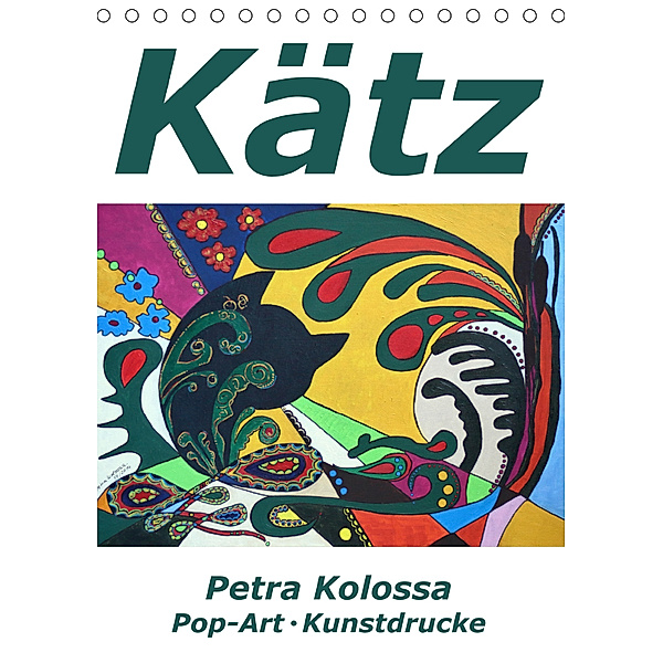 Kätz, Petra Kolossa, Pop-Art-Kunstdrucke (Tischkalender 2019 DIN A5 hoch), Petra Kolossa