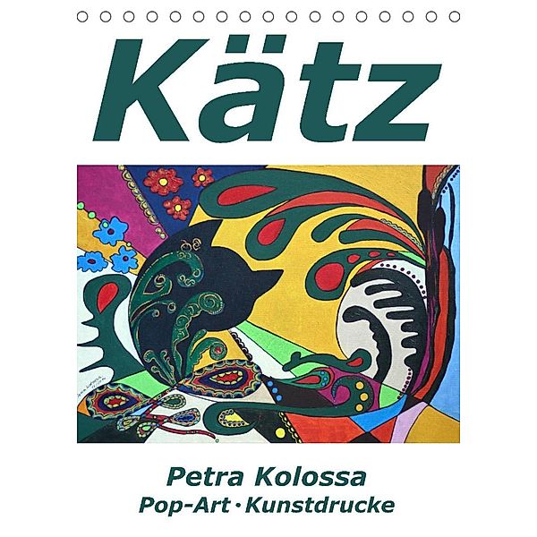 Kätz, Petra Kolossa, Pop-Art-Kunstdrucke (Tischkalender 2023 DIN A5 hoch), Petra Kolossa