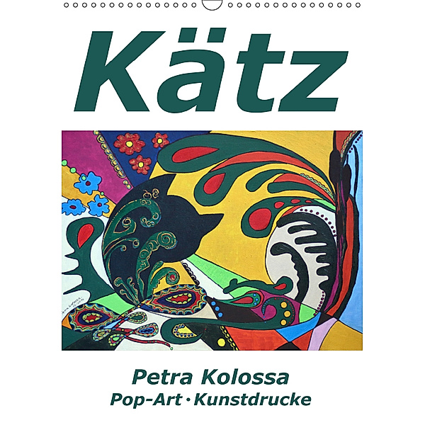 Kätz, Petra Kolossa, Pop-Art-Kunstdrucke (Wandkalender 2019 DIN A3 hoch), Petra Kolossa
