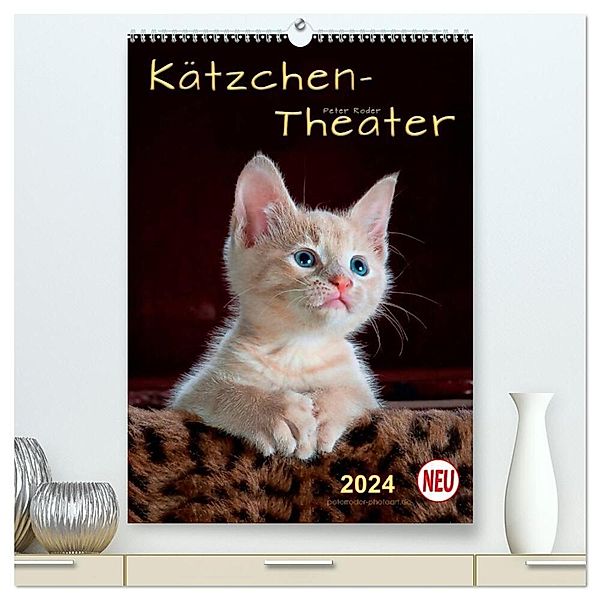 Kätzchen - Theater (hochwertiger Premium Wandkalender 2024 DIN A2 hoch), Kunstdruck in Hochglanz, Peter Roder