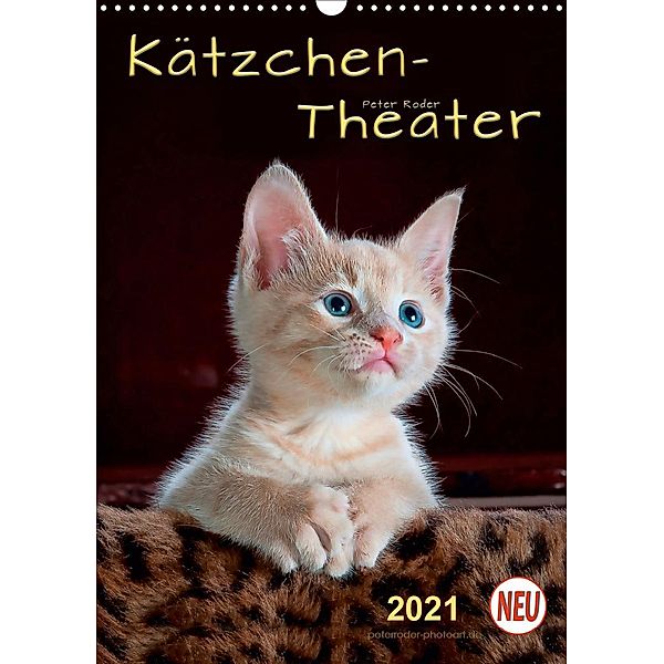 Kätzchen - Theater (Wandkalender 2021 DIN A3 hoch), Peter Roder