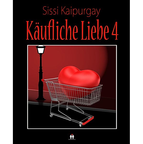 Käufliche Liebe 4 / Käufliche Liebe Bd.4, Sissi Kaipurgay