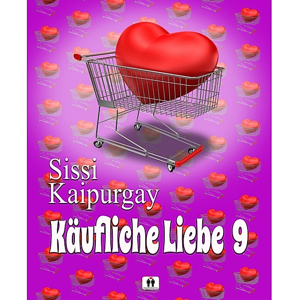 Käufliche Liebe 9 / Käufliche Liebe Bd.9, Sissi Kaipurgay