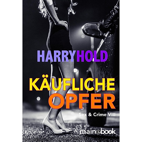 Käufliche Opfer / Sex & Crime Bd.8, Harry Hold