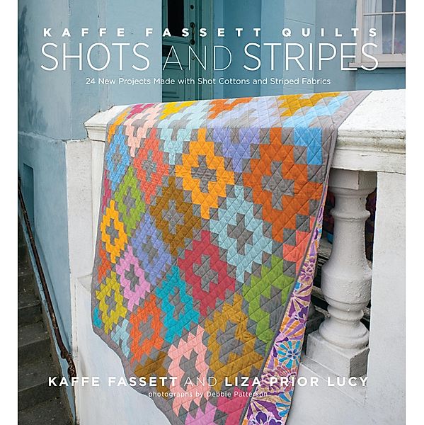 Kaffe Fassett Quilts Shots and Stripes, Kaffe Fassett, Liza Prior Lucy