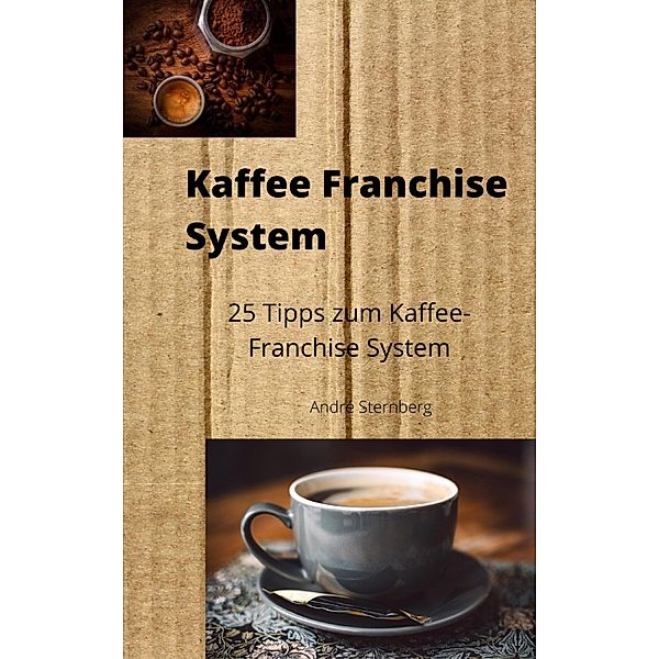 Kaffee-Franchise System, Andre Sternberg