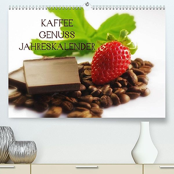 Kaffee Genuss Jahreskalender (Premium, hochwertiger DIN A2 Wandkalender 2023, Kunstdruck in Hochglanz), Tanja Riedel