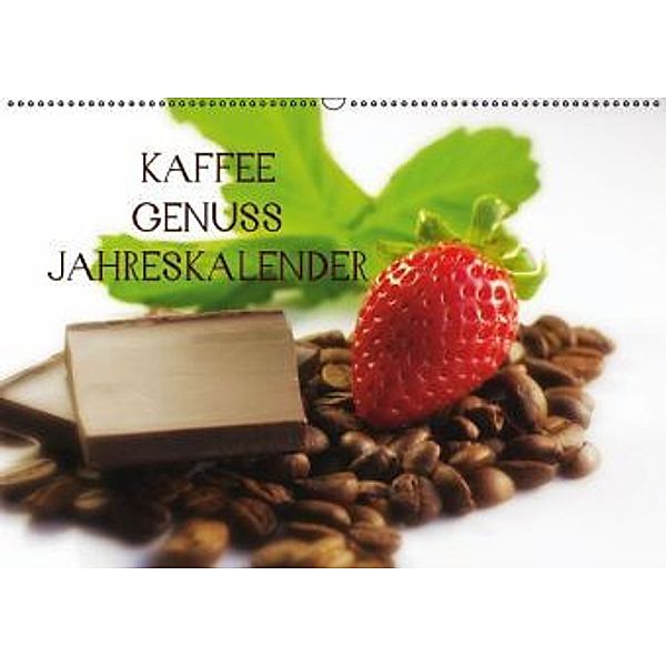 Kaffee Genuss Jahreskalender (Wandkalender 2015 DIN A2 quer), Tanja Riedel