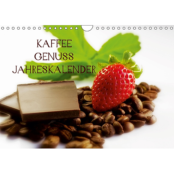 Kaffee Genuss Jahreskalender (Wandkalender 2019 DIN A4 quer), Tanja Riedel