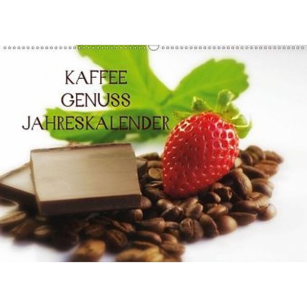 Kaffee Genuss Jahreskalender (Wandkalender 2020 DIN A2 quer), Tanja Riedel