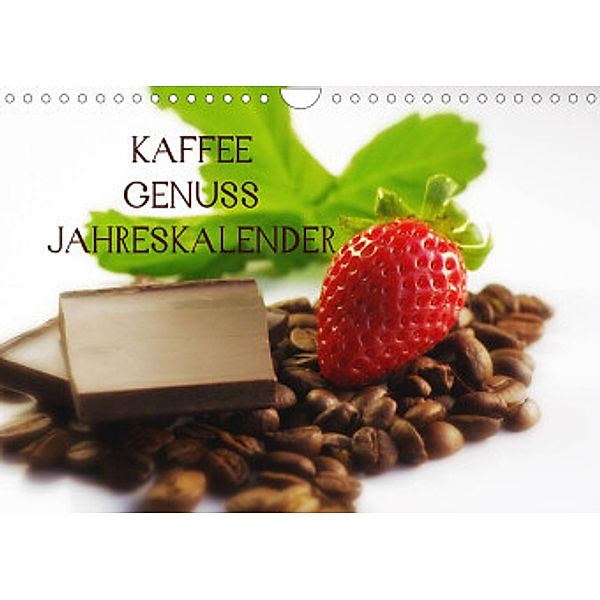 Kaffee Genuss Jahreskalender (Wandkalender 2022 DIN A4 quer), Tanja Riedel