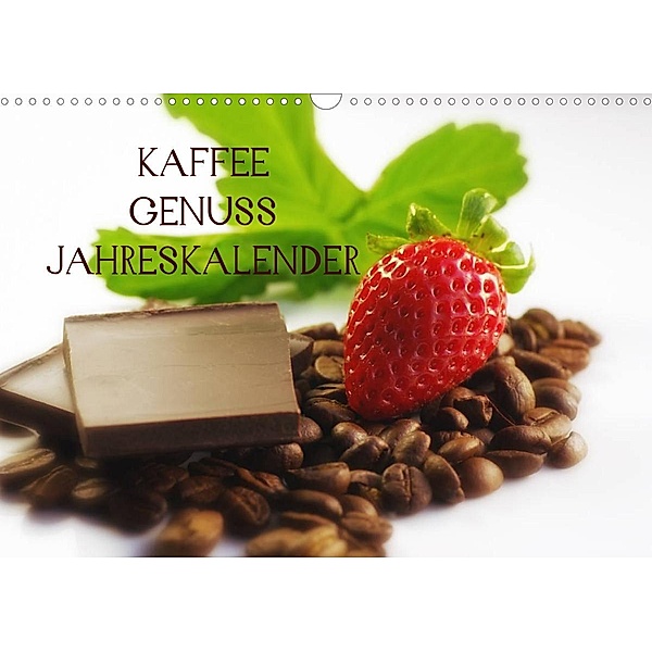 Kaffee Genuss Jahreskalender (Wandkalender 2023 DIN A3 quer), Tanja Riedel