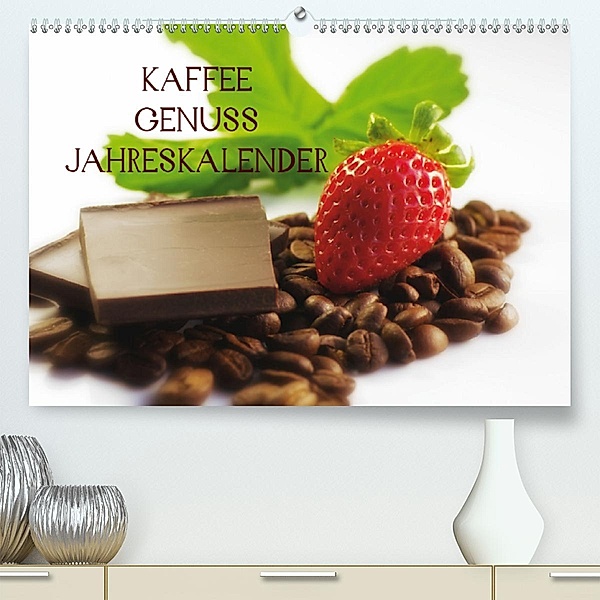 Kaffee Genuss Jahreskalender(Premium, hochwertiger DIN A2 Wandkalender 2020, Kunstdruck in Hochglanz), Tanja Riedel