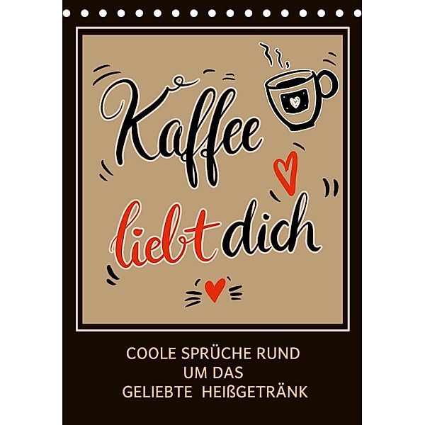 Kaffee liebt dich (Tischkalender 2023 DIN A5 hoch), Christine B-B Müller