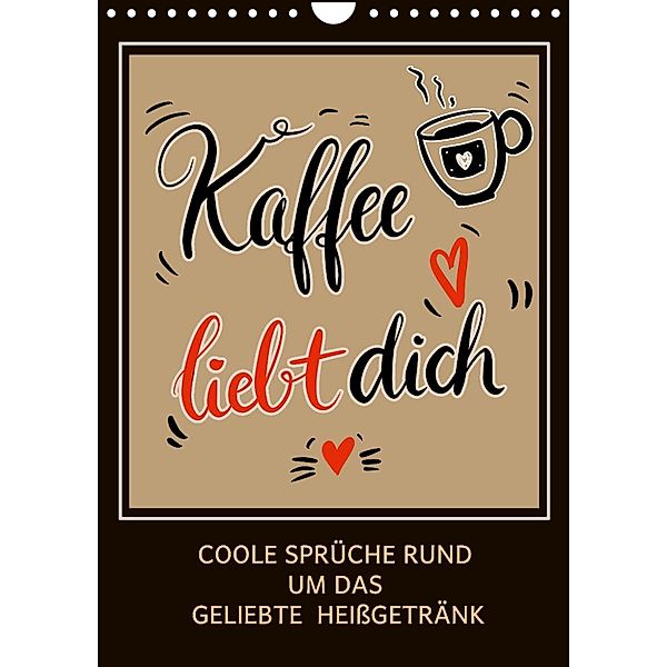 Kaffee liebt dich (Wandkalender 2023 DIN A4 hoch), Christine B-B Müller
