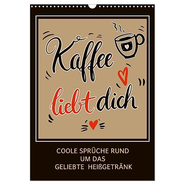 Kaffee liebt dich (Wandkalender 2024 DIN A3 hoch), CALVENDO Monatskalender, Christine B-B Müller