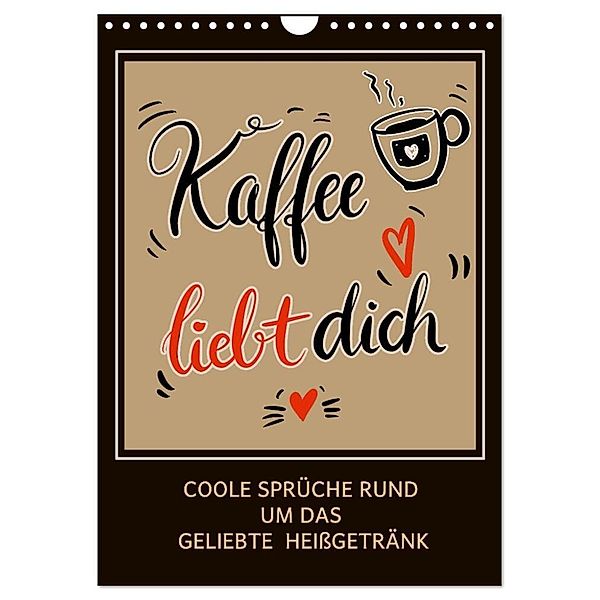 Kaffee liebt dich (Wandkalender 2024 DIN A4 hoch), CALVENDO Monatskalender, Christine B-B Müller