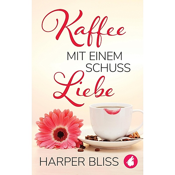 Kaffee mit einem Schuss Liebe, Harper Bliss