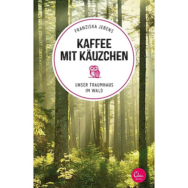 Kaffee mit Käuzchen / Sehnsuchtsorte Bd.6, Franziska Jebens