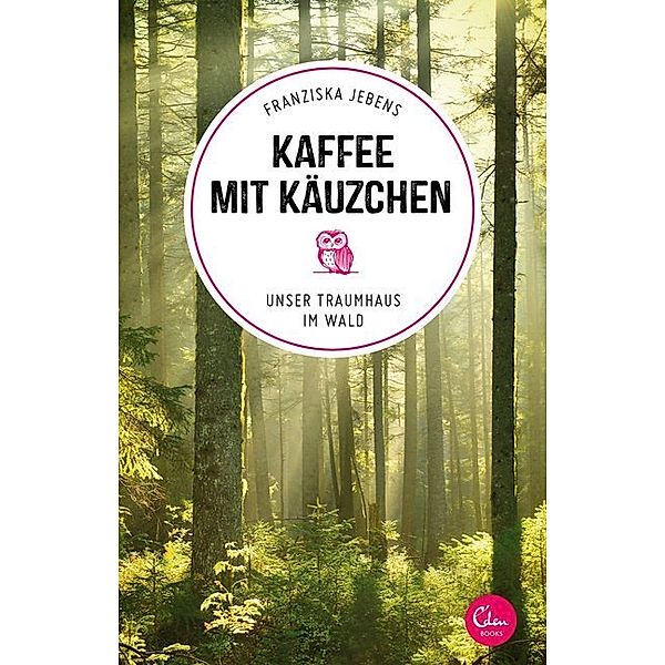 Kaffee mit Käuzchen / Sehnsuchtsorte Bd.6, Franziska Jebens