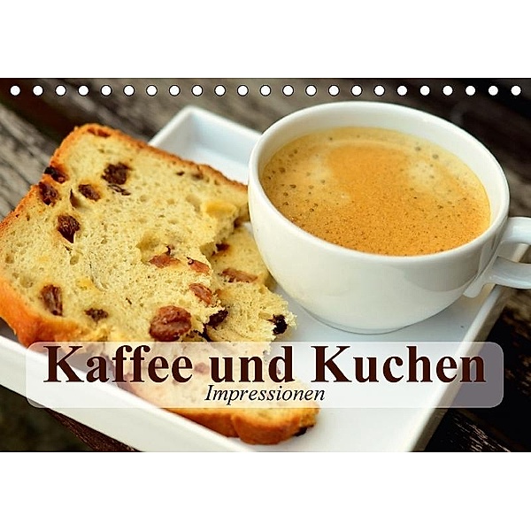 Kaffee und Kuchen. Impressionen (Tischkalender 2017 DIN A5 quer), Elisabeth Stanzer