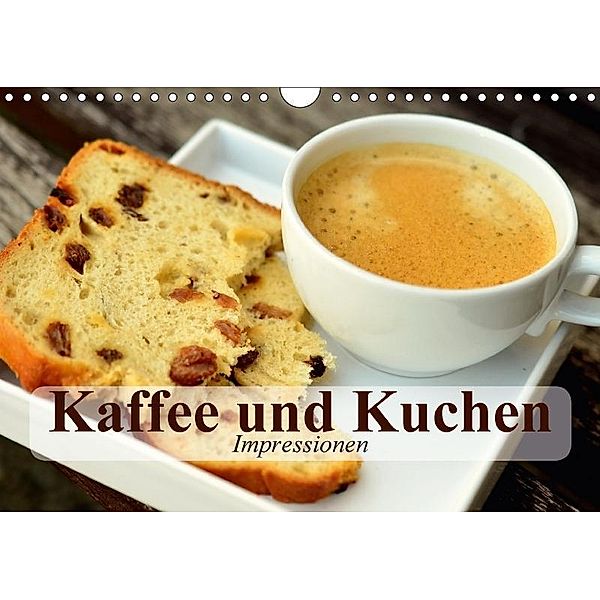 Kaffee und Kuchen. Impressionen (Wandkalender 2017 DIN A4 quer), Elisabeth Stanzer