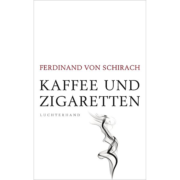 Kaffee und Zigaretten, Ferdinand Von Schirach