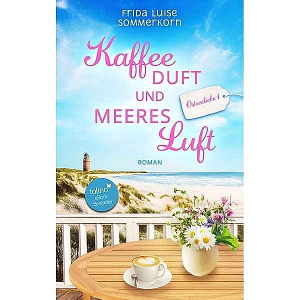 Kaffeeduft und Meeresluft / Ostseeliebe Bd.1, Frida Luise Sommerkorn
