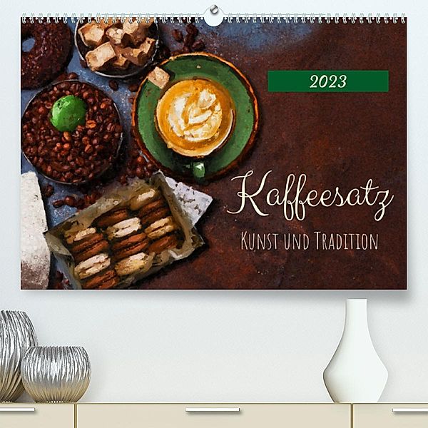 Kaffeesatz - Kunst und Tradition (Premium, hochwertiger DIN A2 Wandkalender 2023, Kunstdruck in Hochglanz), Anja Frost