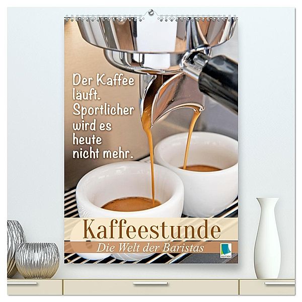 Kaffeestunde: Die Welt der Baristas (hochwertiger Premium Wandkalender 2024 DIN A2 hoch), Kunstdruck in Hochglanz, Calvendo