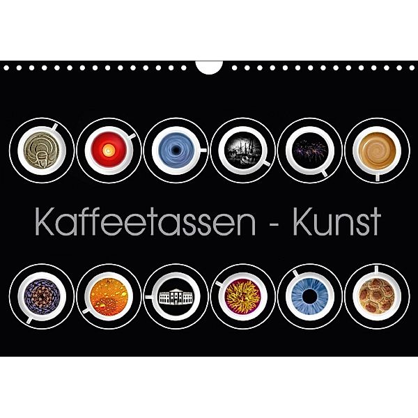 Kaffeetassen - Kunst (Wandkalender 2018 DIN A4 quer), Udo Dittmann