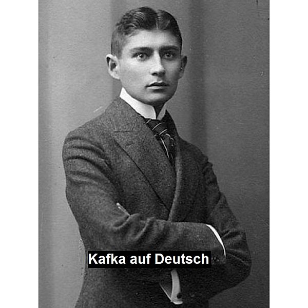 Kafka auf Deutsch, Franz Kafka