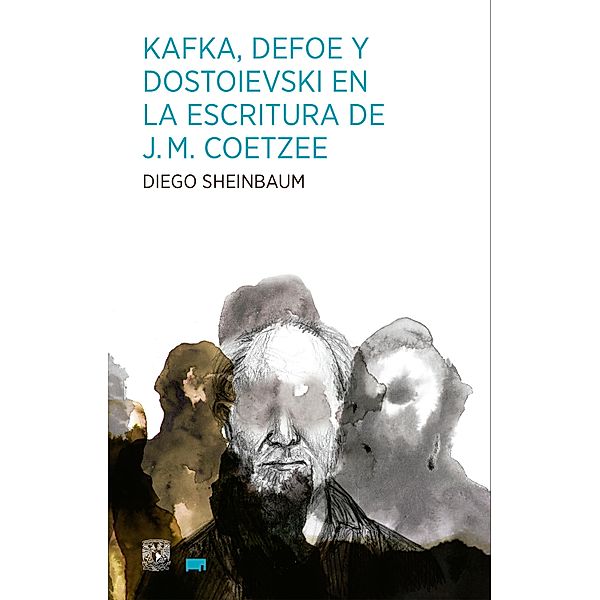 Kafka, Defoe y Dostoievski en la escritura de J.M. Coetzee, Diego Sheinbaum