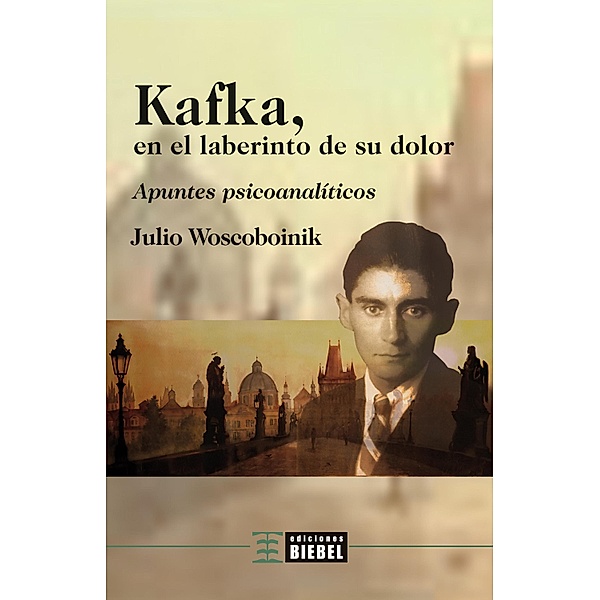 Kafka, en el laberinto de su dolor, Julio Woscoboinik