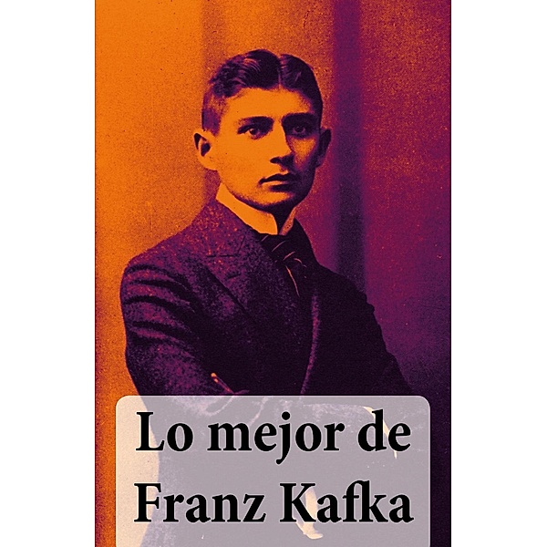 Kafka, F: Mejor de Franz Kafka, Franz Kafka