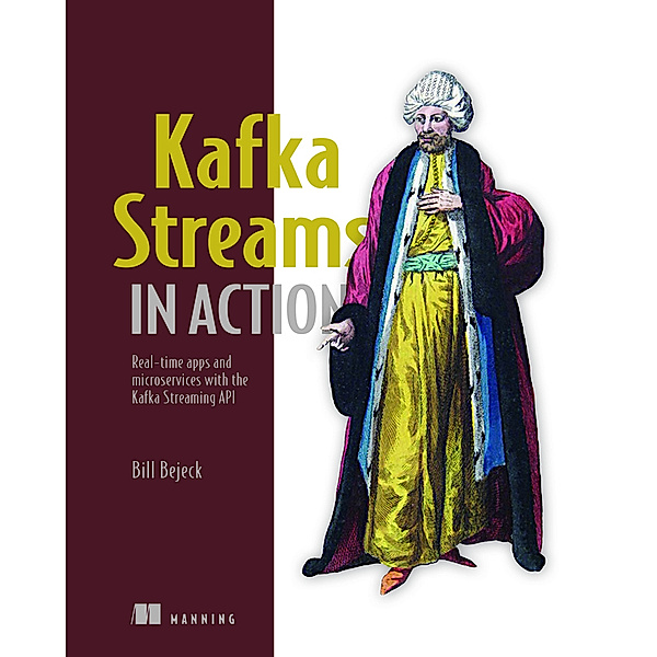 Kafka Streams in Action, William P. Bejeck Jr.