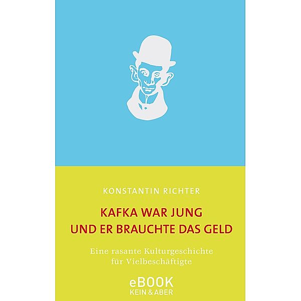 Kafka war jung und er brauchte das Geld / eBook, Konstantin Richter