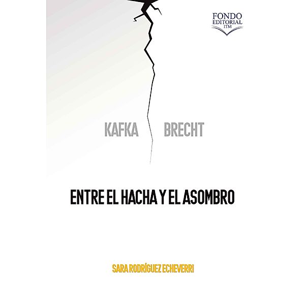 Kafka y Brecht: entre el hacha y el asombro, Sara Rodríguez Echeverri