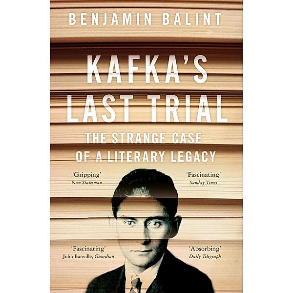 Kafka's Last Trial, Benjamin Balint