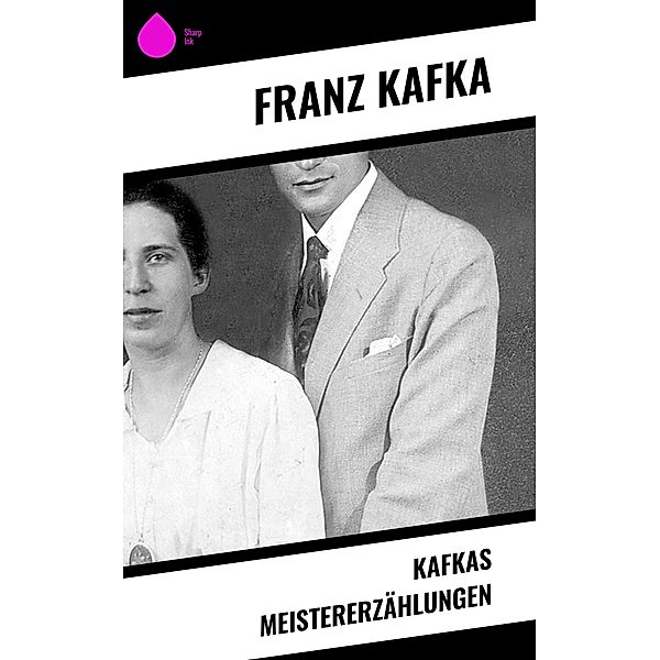 Kafkas Meistererzählungen, Franz Kafka
