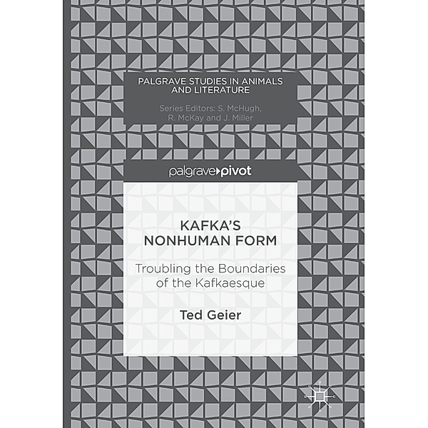 Kafka's Nonhuman Form, Ted Geier