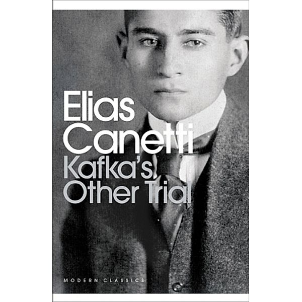 Kafka's Other Trial, Elias Canetti